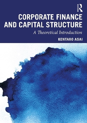 Corporate Finance and Capital Structure - Kentaro Asai