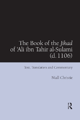 The Book of the Jihad of 'Ali ibn Tahir al-Sulami (d. 1106) - Niall Christie