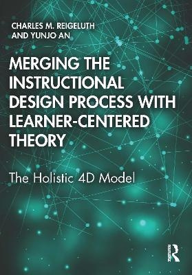 Merging the Instructional Design Process with Learner-Centered Theory - Charles M. Reigeluth, Yunjo An