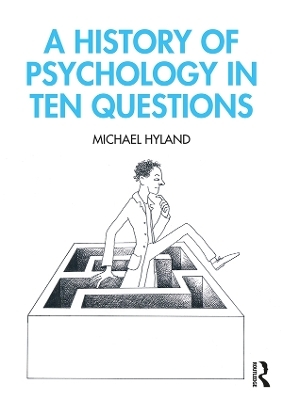 A History of Psychology in Ten Questions - Michael Hyland