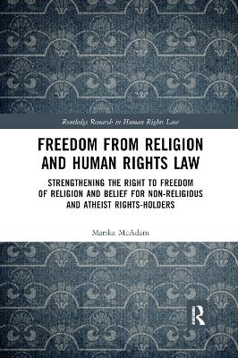 Freedom from Religion and Human Rights Law - Marika McAdam