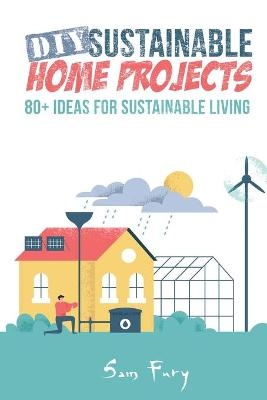 DIY Sustainable Home Projects - Sam Fury, Neil Germio