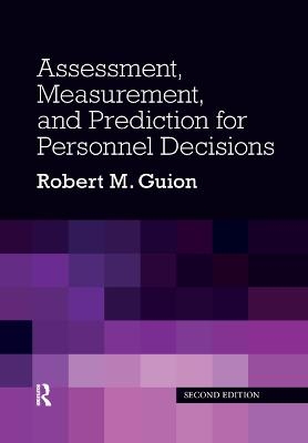 Assessment, Measurement, and Prediction for Personnel Decisions - Robert M. Guion