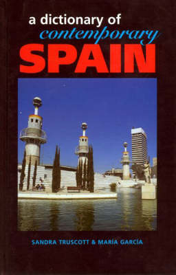 Dictionary of Contemporary Spain -  Maria Garcia,  Sandra Truscott