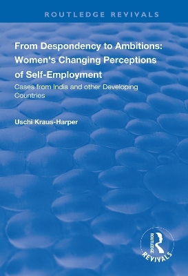 From Despondency to Ambitions: Women's Changing Perceptions of Self-Employment - Uschi Kraus-Harper