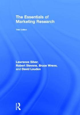 The Essentials of Marketing Research - USA) Loudon David L. (Samford University, USA) Silver Lawrence (Southeastern Oklahoma State University, USA) Stevens Robert E. (Southeastern Oklahoma State University, USA) Wrenn Bruce (Andrews University