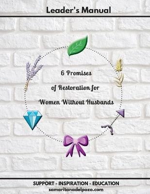 Leader's Manual - 6 Promises of Restoration for Women Without Husbands - Betzaida Vargas