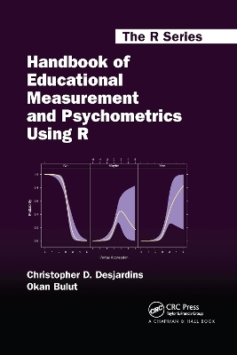 Handbook of Educational Measurement and Psychometrics Using R - Christopher D. Desjardins, Okan Bulut