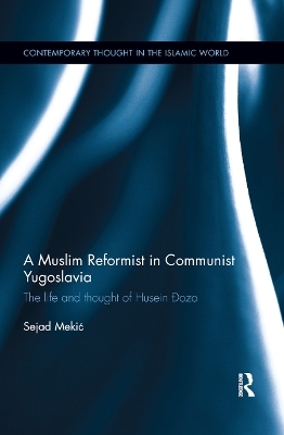 A Muslim Reformist in Communist Yugoslavia - Sejad Mekić