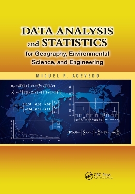 Data Analysis and Statistics for Geography, Environmental Science, and Engineering - Miguel F. Acevedo