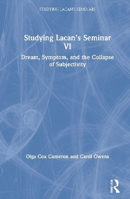 Studying Lacan’s Seminar VI - Olga Cox Cameron, Carol Owens