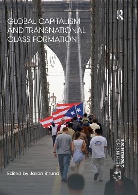 Global Capitalism and Transnational Class Formation - 