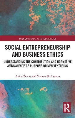 Social Entrepreneurship and Business Ethics - Anica Zeyen, Markus Beckmann