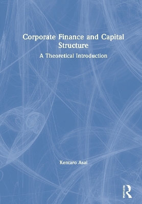 Corporate Finance and Capital Structure - Kentaro Asai