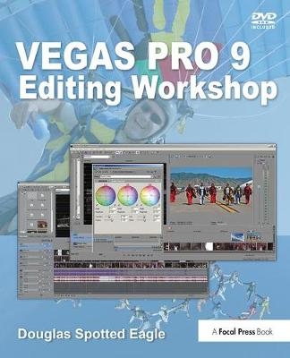 Vegas Pro 9 Editing Workshop - Douglas Spotted Eagle