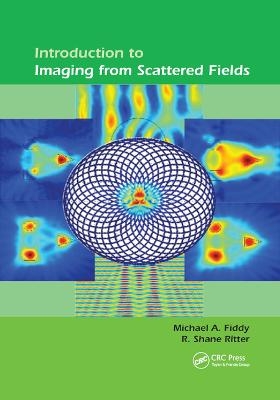 Introduction to Imaging from Scattered Fields - Michael A Fiddy, R. Shane Ritter