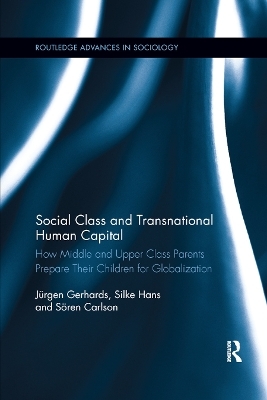 Social Class and Transnational Human Capital - Jürgen Gerhards, Hans Silke, Sören Carlson