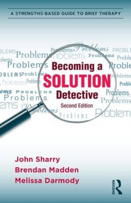 Becoming a Solution Detective -  Melissa Darmody,  Brendan Madden,  John Sharry