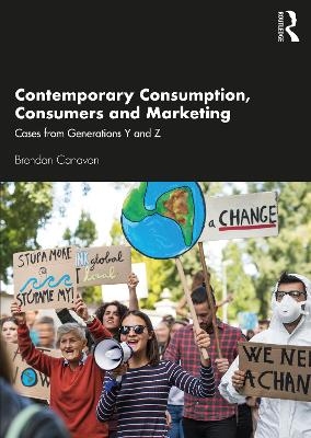 Contemporary Consumption, Consumers and Marketing - Brendan Canavan