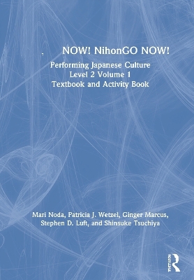 日本語NOW! NihonGO NOW! - Mari Noda, Patricia J. Wetzel, Ginger Marcus, Stephen D. Luft, Shinsuke Tsuchiya