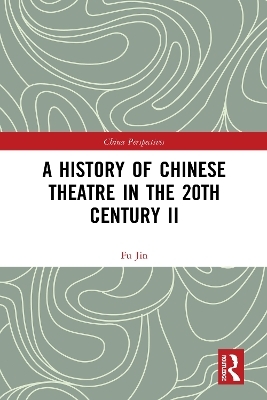 A History of Chinese Theatre in the 20th Century II - Fu Jin