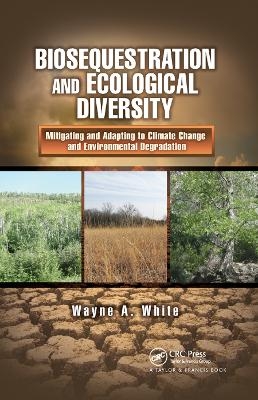 Biosequestration and Ecological Diversity - Wayne A. White