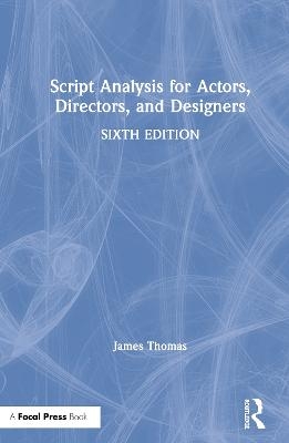 Script Analysis for Actors, Directors, and Designers - James Thomas