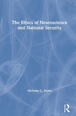 The Ethics of Neuroscience and National Security - Nicholas G. Evans