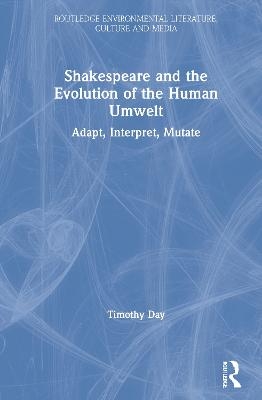 Shakespeare and the Evolution of the Human Umwelt - Timothy Day