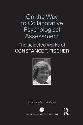 On the Way to Collaborative Psychological Assessment - Constance T Fischer