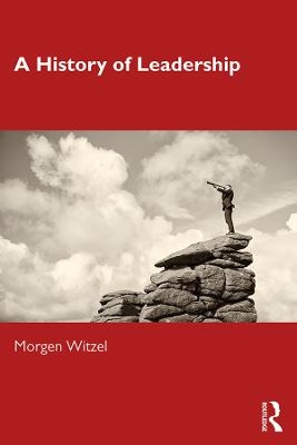 A History of Leadership - Morgen Witzel