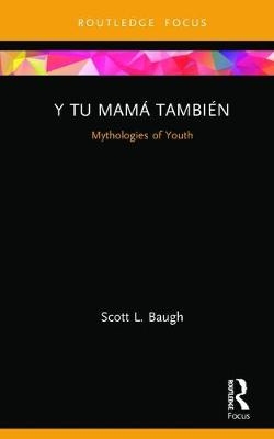 Y Tu Mamá También - Scott L. Baugh