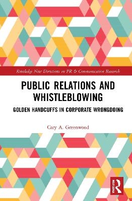 Public Relations and Whistleblowing - Cary A. Greenwood