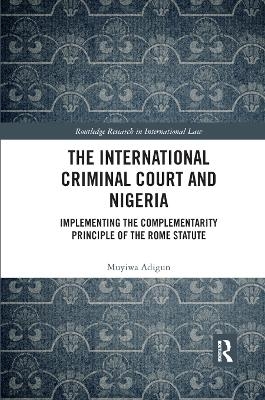 The International Criminal Court and Nigeria - Muyiwa Adigun