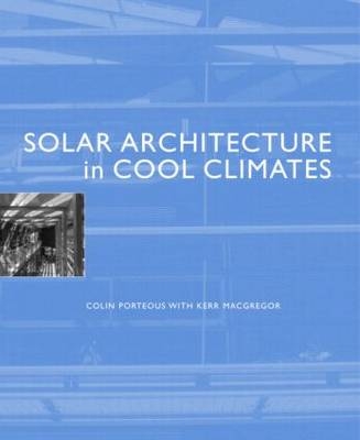 Solar Architecture in Cool Climates -  Colin Porteous