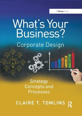 What's Your Business? - Claire T. Tomlins