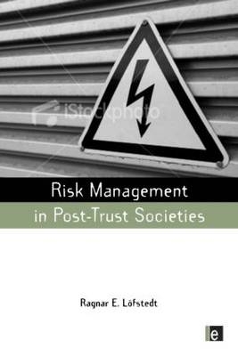 Risk Management in Post-Trust Societies -  Ragnar E Lofstedt