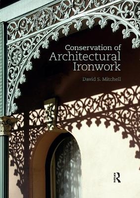 Conservation of Architectural Ironwork - David S. Mitchell