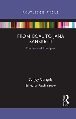 From Boal to Jana Sanskriti: Practice and Principles - Sanjoy Ganguly