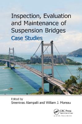 Inspection, Evaluation and Maintenance of Suspension Bridges Case Studies - 