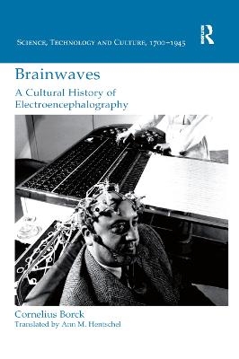 Brainwaves: A Cultural History of Electroencephalography - Cornelius Borck