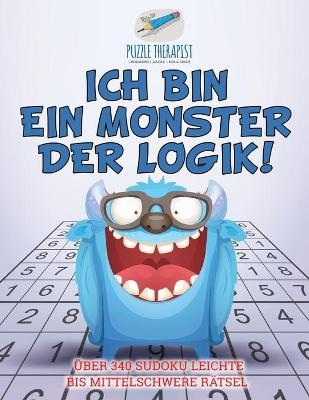 Ich bin ein Monster der Logik! Über 340 Sudoku Leichte bis Mittelschwere Rätsel -  Puzzle Therapist