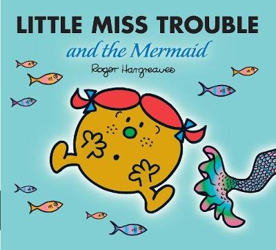 Little Miss Trouble and the Mermaid - Adam Hargreaves