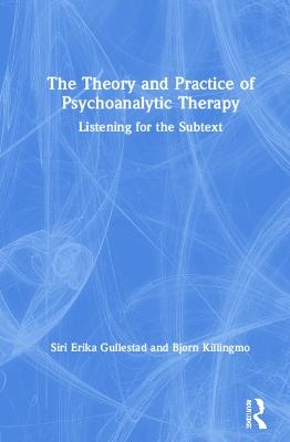 The Theory and Practice of Psychoanalytic Therapy - Siri Gullestad, Bjørn Killingmo