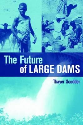 Future of Large Dams -  Thayer Ted Scudder