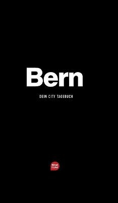 Bern - Das City-Tagebuch - Patrick H Mueller, MichÃ¨le Fischhaber