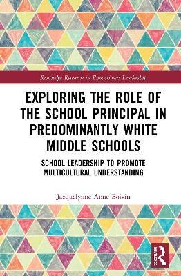 Exploring the Role of the School Principal in Predominantly White Middle Schools - Jacquelynne Anne Boivin