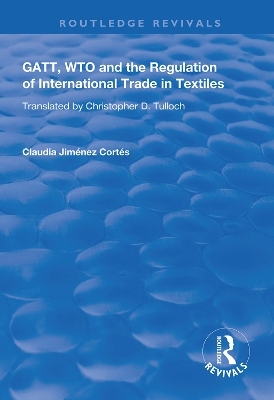 GATT, WTO and the Regulation of International Trade in Textiles - Claudia Jiménez Cortés