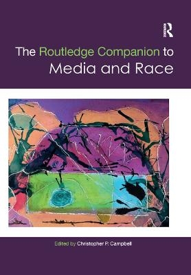 The Routledge Companion to Media and Race - 