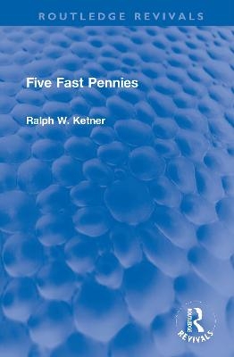 Five Fast Pennies - Ralph W. Ketner